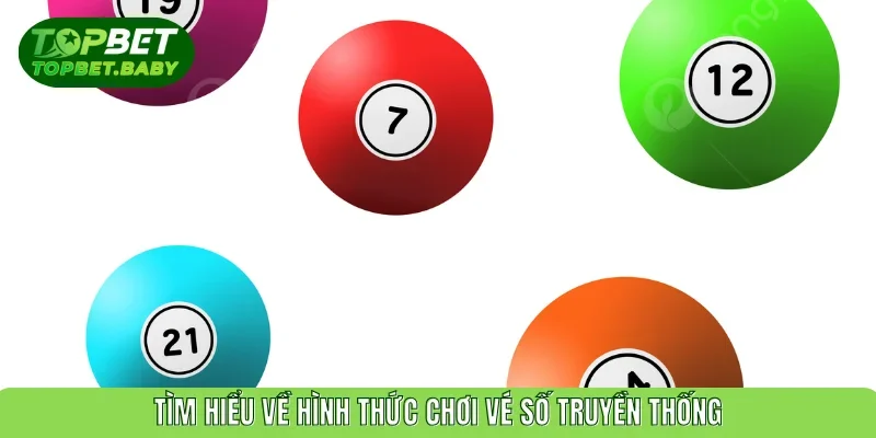 Vé số truyền thống là hình thức giải trí có lượt cược thủ đông đảo